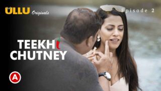 Teekhi Chutney Part 1 2022 Ullu Hindi Porn Web Series Ep 2
